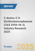 2-Amino-2',5-Dichlorobenzophenone (CAS 2958-36-3) Industry Research 2025: Global and Regional Market Trends 2019-2024 and Forecast to 2029- Product Image