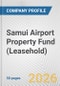 Samui Airport Property Fund (Leasehold) Fundamental Company Report Including Financial, SWOT, Competitors and Industry Analysis - Product Thumbnail Image