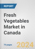 Fresh Vegetables Market in Canada: Business Report 2024- Product Image