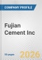 Fujian Cement Inc. Fundamental Company Report Including Financial, SWOT, Competitors and Industry Analysis - Product Thumbnail Image