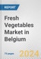Fresh Vegetables Market in Belgium: Business Report 2024 - Product Image