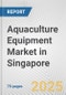 Aquaculture Equipment Market in Singapore: Business Report 2024 - Product Thumbnail Image