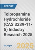 Tolpropamine Hydrochloride (CAS 3339-11-5) Industry Research 2025: Global and Regional Market Trends 2019-2024 and Forecast to 2029- Product Image