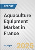 Aquaculture Equipment Market in France: Business Report 2025- Product Image