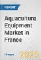 Aquaculture Equipment Market in France: Business Report 2024 - Product Thumbnail Image