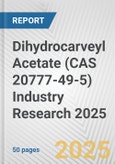 Dihydrocarveyl Acetate (CAS 20777-49-5) Industry Research 2025: Global and Regional Market Trends 2019-2024 and Forecast to 2029- Product Image