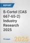 ß-Cortol (CAS 667-65-2) Industry Research 2025: Global and Regional Market Trends 2019-2024 and Forecast to 2029 - Product Thumbnail Image