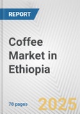 Coffee Market in Ethiopia: Business Report 2024- Product Image