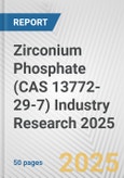 Zirconium Phosphate (CAS 13772-29-7) Industry Research 2025: Global and Regional Market Trends 2019-2024 and Forecast to 2029- Product Image