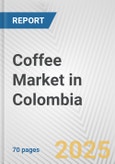 Coffee Market in Colombia: Business Report 2024- Product Image