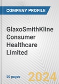 GlaxoSmithKline Consumer Healthcare Limited Fundamental Company Report Including Financial, SWOT, Competitors and Industry Analysis- Product Image
