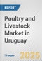 Poultry and Livestock Market in Uruguay: Business Report 2025 - Product Thumbnail Image