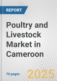 Poultry and Livestock Market in Cameroon: Business Report 2025- Product Image