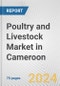 Poultry and Livestock Market in Cameroon: Business Report 2024 - Product Thumbnail Image
