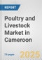 Poultry and Livestock Market in Cameroon: Business Report 2025 - Product Thumbnail Image