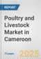 Poultry and Livestock Market in Cameroon: Business Report 2024 - Product Thumbnail Image