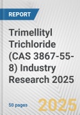 Trimellityl Trichloride (CAS 3867-55-8) Industry Research 2025: Global and Regional Market Trends 2019-2024 and Forecast to 2029- Product Image