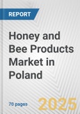 Honey and Bee Products Market in Poland: Business Report 2025- Product Image