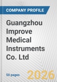 Guangzhou Improve Medical Instruments Co. Ltd. Fundamental Company Report Including Financial, SWOT, Competitors and Industry Analysis- Product Image
