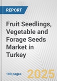 Fruit Seedlings, Vegetable and Forage Seeds Market in Turkey: Business Report 2024- Product Image