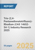 Tris-(2,4-Pentanedionatotrifluoro)-Rhodium (CAS 14652-54-1) Industry Research 2025: Global and Regional Market Trends 2019-2024 and Forecast to 2029- Product Image