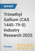 Trimethyl Gallium (CAS 1445-79-0) Industry Research 2025: Global and Regional Market Trends 2019-2024 and Forecast to 2029- Product Image
