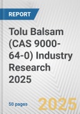 Tolu Balsam (CAS 9000-64-0) Industry Research 2025: Global and Regional Market Trends 2019-2024 and Forecast to 2029- Product Image