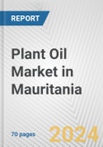 Plant Oil Market in Mauritania: Business Report 2024- Product Image