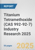 Titanium Tetramethoxide (CAS 992-92-7) Industry Research 2025: Global and Regional Market Trends 2019-2024 and Forecast to 2029- Product Image