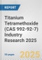Titanium Tetramethoxide (CAS 992-92-7) Industry Research 2025: Global and Regional Market Trends 2019-2024 and Forecast to 2029 - Product Image