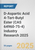 D-Aspartic Acid 4-Tert-Butyl Ester (CAS 64960-75-4) Industry Research 2025: Global and Regional Market Trends 2019-2024 and Forecast to 2029- Product Image