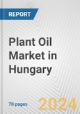 Plant Oil Market in Hungary: Business Report 2024- Product Image