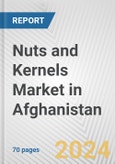 Nuts and Kernels Market in Afghanistan: Business Report 2024- Product Image