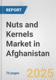 Nuts and Kernels Market in Afghanistan: Business Report 2024- Product Image