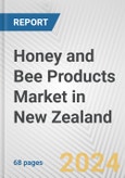 Honey and Bee Products Market in New Zealand: Business Report 2024- Product Image