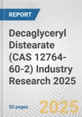 Decaglyceryl Distearate (CAS 12764-60-2) Industry Research 2025: Global and Regional Market Trends 2019-2024 and Forecast to 2029- Product Image