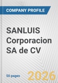 SANLUIS Corporacion SA de CV Fundamental Company Report Including Financial, SWOT, Competitors and Industry Analysis- Product Image