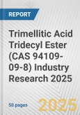 Trimellitic Acid Tridecyl Ester (CAS 94109-09-8) Industry Research 2025: Global and Regional Market Trends 2019-2024 and Forecast to 2029- Product Image