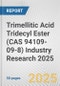 Trimellitic Acid Tridecyl Ester (CAS 94109-09-8) Industry Research 2025: Global and Regional Market Trends 2019-2024 and Forecast to 2029 - Product Image
