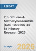 2,5-Difluoro-4-Methoxybenzonitrile (CAS 1007605-44-8) Industry Research 2025: Global and Regional Market Trends 2019-2024 and Forecast to 2029- Product Image
