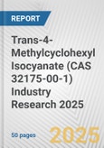 Trans-4-Methylcyclohexyl Isocyanate (CAS 32175-00-1) Industry Research 2025: Global and Regional Market Trends 2019-2024 and Forecast to 2029- Product Image