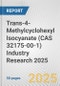 Trans-4-Methylcyclohexyl Isocyanate (CAS 32175-00-1) Industry Research 2025: Global and Regional Market Trends 2019-2024 and Forecast to 2029 - Product Thumbnail Image