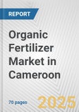 Organic Fertilizer Market in Cameroon: Business Report 2025- Product Image