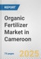 Organic Fertilizer Market in Cameroon: Business Report 2025 - Product Image