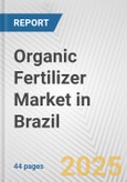 Organic Fertilizer Market in Brazil: Business Report 2024- Product Image