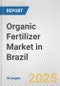 Organic Fertilizer Market in Brazil: Business Report 2025 - Product Thumbnail Image