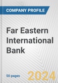 Far Eastern International Bank Fundamental Company Report Including Financial, SWOT, Competitors and Industry Analysis- Product Image