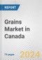 Grains Market in Canada: Business Report 2024 - Product Thumbnail Image