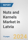 Nuts and Kernels Market in Latvia: Business Report 2024- Product Image