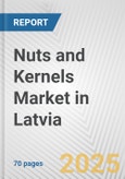 Nuts and Kernels Market in Latvia: Business Report 2024- Product Image